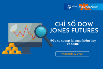 Chỉ số Dow Jones Futures – Đầu tư tương lai mạo hiểm hay an toàn?