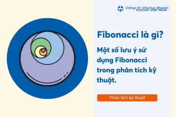Fibonacci là gì? Một số lưu ý sử dụng Fibonacci trong phân tích kỹ thuật.
