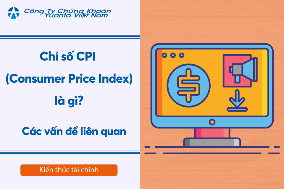 Chỉ số CPI (Consumer Price Index) là gì?