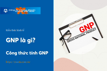 GNP (Gross National Product) là gì? và công thức tính GNP