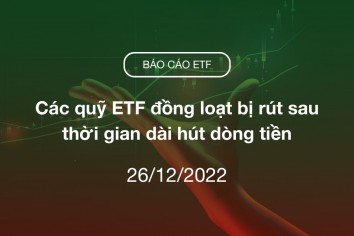 Fund Flow 26/12/2022: Các quỹ ETF đồng loạt bị rút sau thời gian dài hút dòng tiền