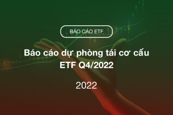 BÁO CÁO DỰ PHÓNG TÁI CƠ CẤU ETF Q4/2022