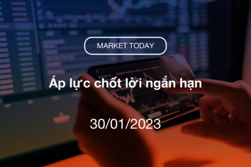 Market Today 30/01/2023: Áp lực chốt lời ngắn hạn