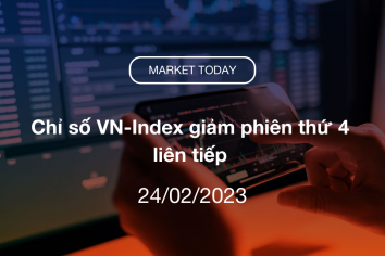 Market Today 24/02/2023: Chỉ số VN-Index giảm phiên thứ 4 liên tiếp