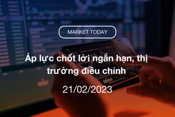 Market Today 21/02/2023: Áp lực chốt lời ngắn hạn, thị trường điều chỉnh