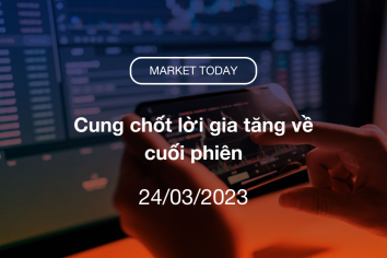 Market Today 24/03/2023: Cung chốt lời gia tăng về cuối phiên