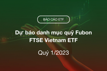 Dự báo danh mục quỹ Fubon FTSE Vietnam ETF quý 1/2023