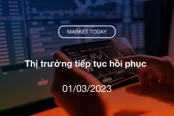 Market Today 01/03/2023: Thị trường tiếp tục hồi phục