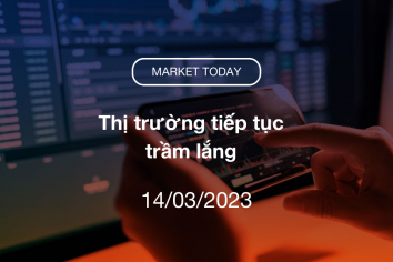 Market Today 14/03/2023: Thị trường tiếp tục trầm lắng