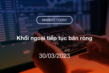 Market Today 30/03/2023: Khối ngoại tiếp tục bán ròng