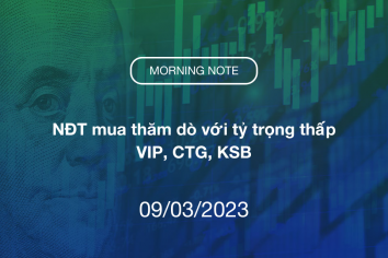 MORNING NOTE 09/03/2023 – NĐT mua thăm dò với tỷ trọng thấp – VIP, CTG, KSB