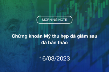 MORNING NOTE 16/03/2023 – Chứng khoán Mỹ thu hẹp đà giảm sau đà bán tháo