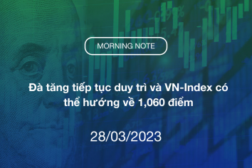 MORNING NOTE 28/03/2023 – Đà tăng tiếp tục duy trì và VN-Index có thể hướng về 1,060 điểm