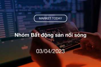 Market Today 03/04/2023: Nhóm Bất động sản nổi sóng