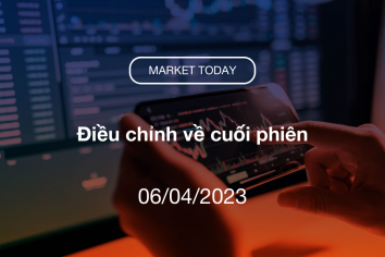 Market Today 06/04/2023: Điều chỉnh về cuối phiên