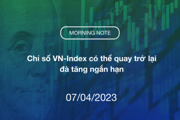 MORNING NOTE 07/04/2023 – Chỉ số VN-Index có thể quay trở lại đà tăng ngắn hạn