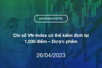 MORNING NOTE 26/04/2023 – Chỉ số VN-Index có thể kiểm định lại 1,030 điểm – Dược phẩm