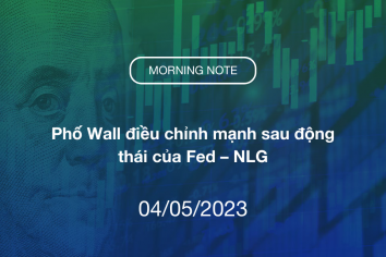 MORNING NOTE 04/05/2023 – Phố Wall điều chỉnh mạnh sau động thái của Fed – NLG
