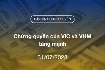 Bản tin chứng quyền 31/07/2023: Chứng quyền của VIC và VHM tăng mạnh