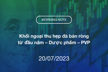 MORNING NOTE 20/07/2023 – Khối ngoại thu hẹp đà bán ròng từ đầu năm – Dược phẩm – PVP