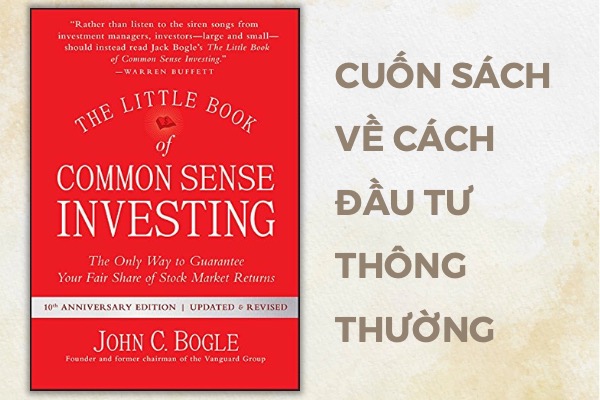 Cuốn sách về cách đầu tư thông thường (The Little Book of Common Sense Investing) - John C. Bogle