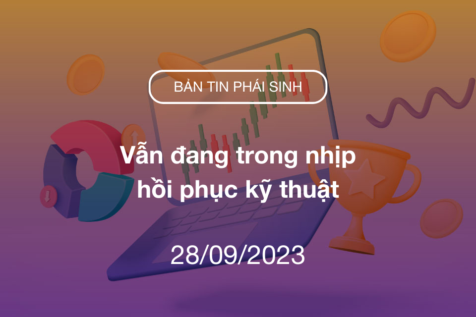 Bản Tin Phái Sinh 28092023 Vẫn đang Trong Nhịp Hồi Phục Kỹ Thuật Yuanta Việt Nam Yuanta 6304