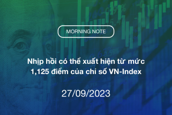 MORNING NOTE 27/09/2023 – Nhịp hồi có thể xuất hiện từ mức 1,125 điểm của chỉ số VN-Index