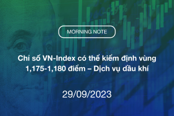 MORNING NOTE 29/09/2023 – Chỉ số VN-Index có thể kiểm định vùng 1,175-1,180 điểm – Dịch vụ dầu khí