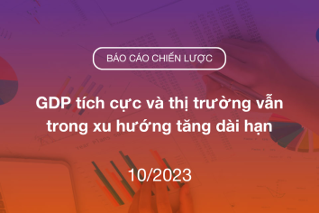 BCCL Tháng 10/2023: GDP tích cực và thị trường vẫn trong xu hướng tăng dài hạn