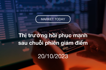 Market Today 20/10/2023: Thị trường hồi phục mạnh sau chuỗi phiên giảm điểm