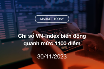Market Today 30/11/2023: Chỉ số VN-Index biến động quanh mức 1100 điểm