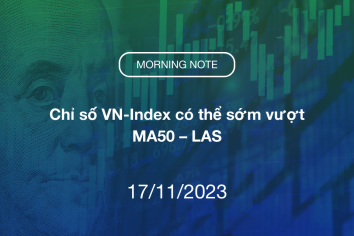 MORNING NOTE 17/11/2023 – Chỉ số VN-Index có thể sớm vượt MA50 – LAS