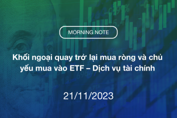 MORNING NOTE 21/11/2023 – Khối ngoại quay trở lại mua ròng và chủ yếu mua vào ETF – Dịch vụ tài chính