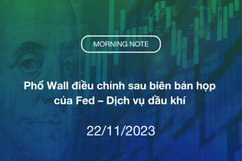 MORNING NOTE 22/11/2023 – Phố Wall điều chỉnh sau biên bản họp của Fed – Dịch vụ dầu khí