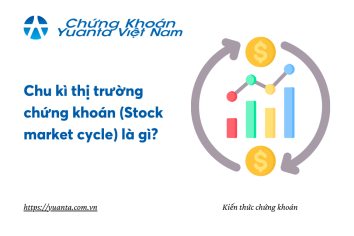 Chu kì thị trường chứng khoán (Stock market cycle) là gì?
