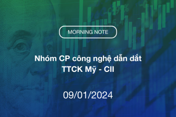 MORNING NOTE 09/01/2024 – Nhóm CP công nghệ dẫn dắt TTCK Mỹ – CII