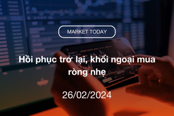 Market Today 26/02/2024: Hồi phục trở lại, khối ngoại mua ròng nhẹ