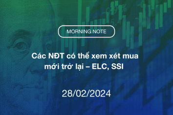 MORNING NOTE 28/02/2024 – Các NĐT có thể xem xét mua mới trở lại – ELC, SSI