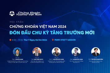 Hội thảo chứng khoán Việt Nam 2024: “Đón đầu chu kỳ tăng trưởng mới”