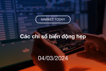 Market Today 04/03/2024: Các chỉ số biến động hẹp