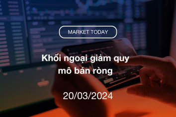 Market Today 20/03/2024: Khối ngoại giảm quy mô bán ròng