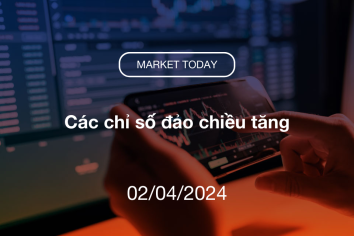 Market Today 02/04/2024: Các chỉ số đảo chiều tăng