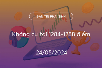 Bản tin phái sinh 24/05/2024: Kháng cự tại 1284-1288 điểm