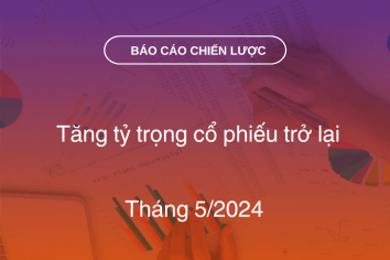 BCCL Tháng 5/2024: Tăng tỷ trọng cổ phiếu trở lại