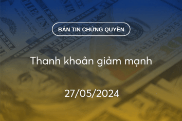 Bản tin chứng quyền 27/05/2024: Thanh khoản giảm mạnh