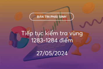 Bản tin phái sinh 27/05/2024: Tiếp tục kiểm tra vùng 1283-1284 điểm