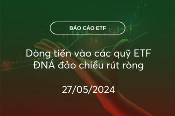 FundFlow 27/05/2024: Dòng tiền vào các quỹ ETF ĐNÁ đảo chiều rút ròng