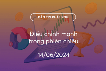 Bản tin phái sinh 14/06/2024: Điều chỉnh mạnh trong phiên chiều