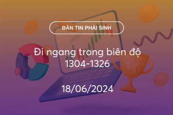 Bản tin phái sinh 18/06/2024: Đi ngang trong biên độ 1304-1326