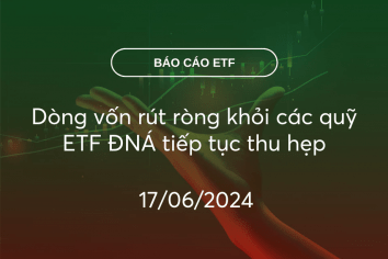 Fund Flow 17/06/2024: Dòng vốn rút ròng khỏi các quỹ ETF ĐNÁ tiếp tục thu hẹp